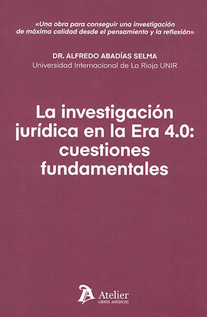 INVESTIGACIÓN JURÍDICA EN LA ERA 4.0, LA: CUESTIONES FUNDAMENTALES - 1.ª ED. 2023