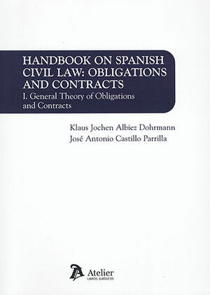 HANDBOOK ON SPANISH CIVIL LAW: OBLIGATIONS AND CONTRACTS VOLUME I - 1.ª ED. 2023