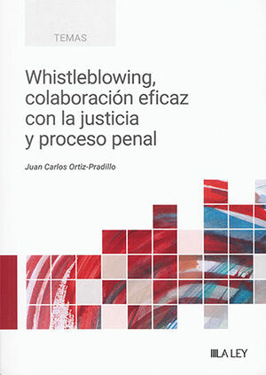 WHISTLEBLOWING, COLABORACIÓN EFICAZ CON LA JUSTICIA Y PROCESO PENAL - 1.ª ED. 2024