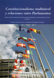 CONSTITUCIONALISMO MULTINIVEL Y RELACIONES ENTRE PARLAMENTOS : PARLAMENTO EUROPEO, PARLAMENTOS NACIO