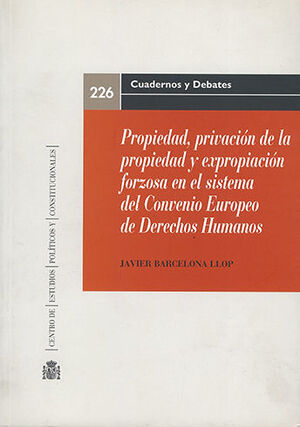 PROPIEDAD, PRIVACIÓN DE LA PROPIEDAD Y EXPROPIACIÓN FORZOSA EN EL SISTEMA DEL CONVENIO EUROPEO DE DERECHOS HUMANOS