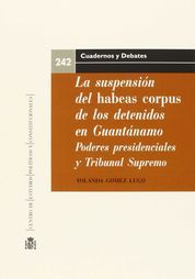 SUSPENSIÓN DEL HABEAS CORPUS DE LOS DETENIDOS EN GUANTÁNAMO, LA