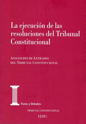 EJECUCION DE LAS RESOLUCIONES DEL TRIBUNAL CONSTITUCIONAL