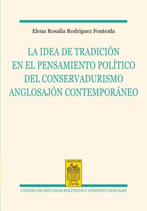 IDEA DE LA TRADICIÓN EN EL PENSAMIENTO POLÍTICO DEL CONSERVADURISMO ANGLOSAJÓN CONTEMPORÁNEO, LA