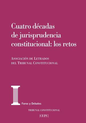 CUATRO DÉCADAS DE JURISPRUDENCIA CONSTITUCIONAL