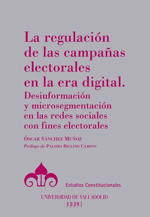 REGULACIÓN DE LAS CAMPAÑAS ELECTORALES EN LA ERA DIGITAL, LA