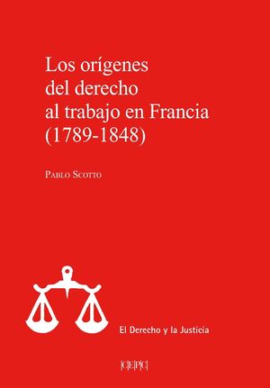 ORÍGENES DEL DERECHO AL TRABAJO EN FRANCIA 1789-1848, LOS