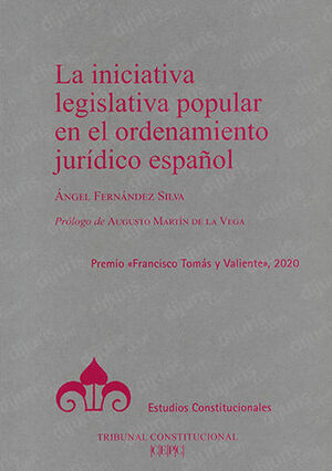 INICIATIVA LEGISLATIVA POPULAR EN EL ORDENAMIENTO JURÍDICO ESPAÑOL, LA - 1.ª ED. 2022