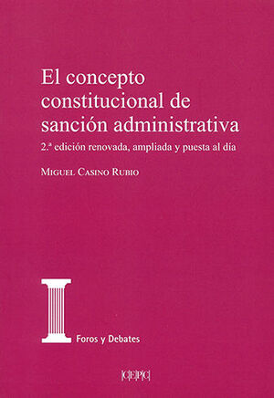 CONCEPTO CONSTITUCIONAL DE SANCIÓN ADMINISTRATIVA, EL - 2.ª ED. 2021 RENOVADA, AMPLIADA Y PUESTA AL DÍA