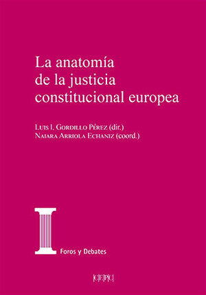 ANATOMÍA DE LA JUSTICIA CONSTITUCIONAL EUROPEA, LA - 1.ª ED. 2022