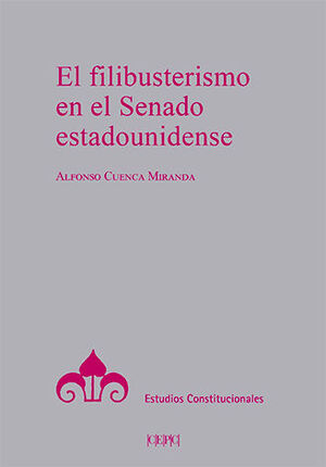 FILIBUSTERISMO EN EL SENADO ESTADOUNIDENSE - 1.ª ED. 2013