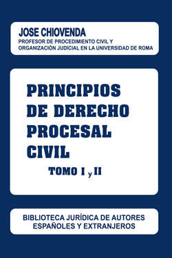 PRINCIPIOS DE DERECHO PROCESAL CIVIL - TOMO I Y II