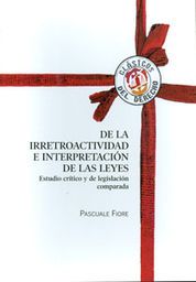 DE LA IRRETROACTIVIDAD E INTERPRETACIÓN DE LAS LEYES