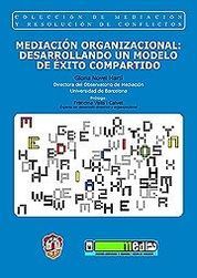 MEDIACIÓN ORGANIZACIONAL: DESARROLLANDO UN MODELO DE ÉXITO COMPARTIDO