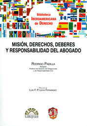 MISIÓN, DERECHOS, DEBERES Y RESPONSABILIDAD DEL ABOGADO - 1.ª ED. 2013