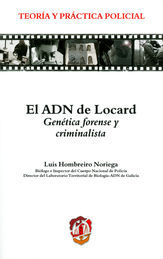 ADN DE LOCARD. GENÉTICA FORENSE Y CRIMINALÍSTICA, EL