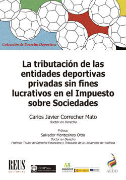 TRIBUTACIÓN DE LAS ENTIDADES DEPORTIVAS PRIVADAS SIN FINES LUCRATIVOS EN EL IMPUESTO SOBRE SOCIEDADES, LA