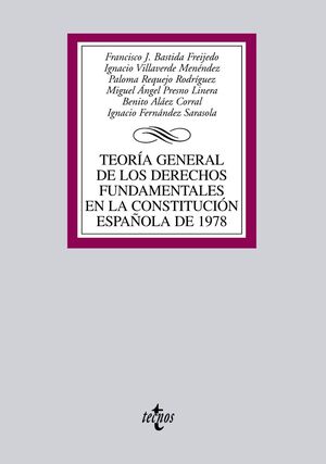 TEORÍA GENERAL DE LOS DERECHOS FUNDAMENTALES EN LA CONSTITUCIÓN ESPAÑOLA DE 1978