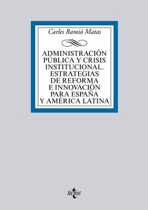 ADMINISTRACIÓN PÚBLICA Y CRISIS INSTITUCIONAL. ESTRATEGIAS DE REFORMA E INNOVACI