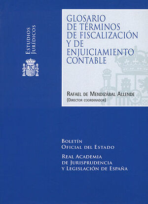 GLOSARIO DE TÉRMINOS DE FISCALIZACIÓN Y DE ENJUICIAMIENTO CONTABLE - 1.ª ED. 2019