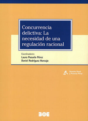 CONCURRENCIA DELICTIVA: LA NECESIDAD DE UNA REGULACIÓN RACIONAL - 1.ª ED. 2022