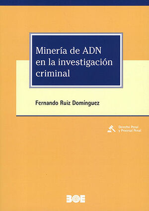 MINERÍA DE ADN EN LA INVETIGACIÓN CRIMINAL - 1.ª ED. 2022