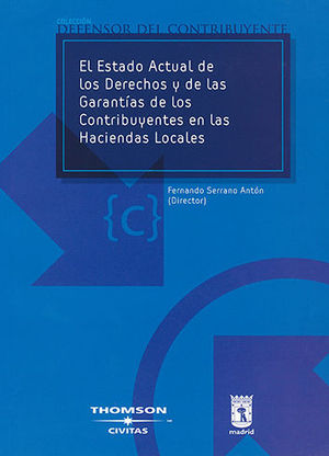 ESTADO ACTUAL DE LOS DERECHOS Y DE LAS GARANTÍAS DE LOS CONTRIBUYENTES EN LAS HACIENDAS LOCALES, EL