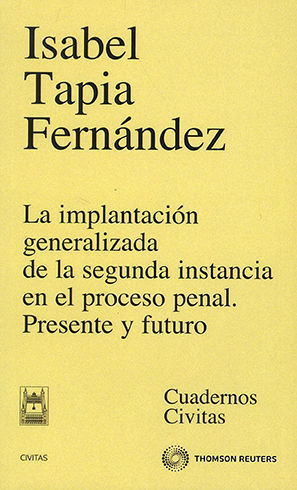 IMPLANTACIÓN GENERALIZADA DE LA SEGUNDA INSTANCIA EN EL PROCESO PENAL. LA - 1.ª ED. 2011