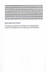 AMPARO JUDICIAL DE LOS DERECHOS FUNDAMENTALES ANTE LOS TRIBUNALES DE LO CONTENCIOSO-ADMINISTRATIVO, EL