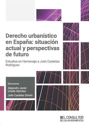 DERECHO URBANÍSTICO EN ESPAÑA: SITUACIÓN ACTUAL Y PERSPECTIVAS DE FUTURO - 1.ª ED. 2024
