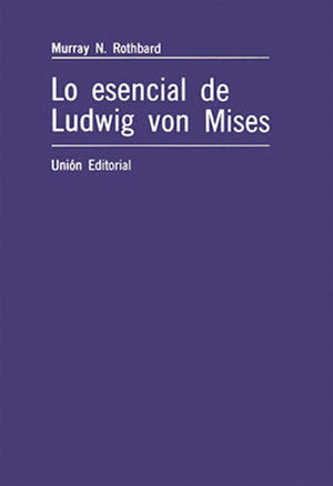 LO ESENCIAL DE LUDWIG VON MISES