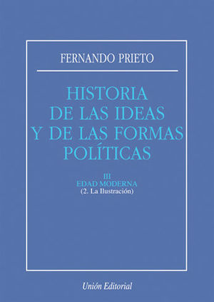 HISTORIA DE LAS IDEAS Y DE LAS FORMAS POLÍTICAS III. ED. MODERNA. LA ILUSTRACIÓN