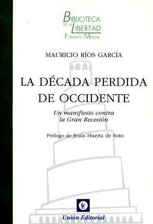 DÉCADA PERDIDA DE OCCIDENTE. UN MANIFIESTO CONTRA LA GRAN RECESIÓN, LA