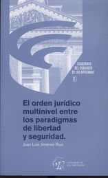 ORDEN JURÍDICO MULTINIVEL ENTRE LOS PARADIGMAS DE LIBERTAD Y SEGURIDAD, EL