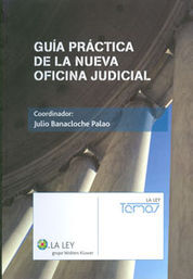 GUÍA PRÁCTICA DE LA NUEVA OFICINA JUDICIAL