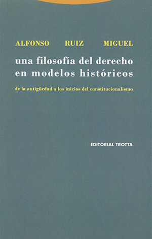 UNA FILOSOFÍA DEL DERECHO EN MODELOS HISTÓRICOS. 2ª ED.2002, 1ª REIMP. 2020.