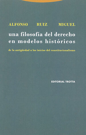 UNA FILOSOFÍA DEL DERECHO EN MODELOS HISTÓRICOS. 2ª ED.2002, 1ª REIMP. 2020.