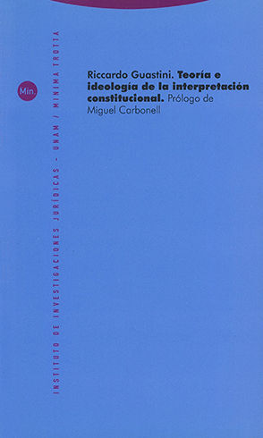 TEORÍA E IDEOLOGÍA DE LA INTERPRETACIÓN CONSTITUCIONAL - 1ª ED. 2008 - 1ª REIMP 2021