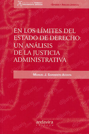 EN LOS LÍMITES DEL ESTADO DE DERECHO: UN ANÁLISIS DE LA JUSTICIA ADMINISTRATIVA - 1.ª ED. 2013