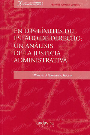 EN LOS LÍMITES DEL ESTADO DE DERECHO: UN ANÁLISIS DE LA JUSTICIA ADMINISTRATIVA - 1.ª ED. 2013