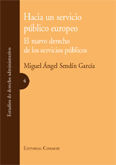 HACIA UN SERVICIO PÚBLICO EUROPEO: EL NUEVO DERECHO DE LOS SERVICIOS PÚBLICOS.