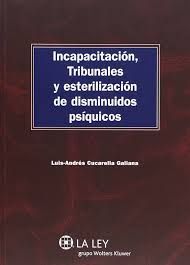 INCAPACITACIÓN, TRIBUNALES Y ESTERILIZACIÓN DE DISMINUIDOS PSÍQUICOS