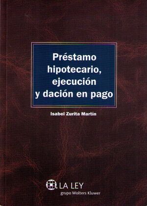 PRÉSTAMO HIPOTECARIO, EJECUCIÓN Y DACIÓN EN PAGO