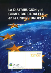 DISTRIBUCIÓN Y EL COMERCIO PARALELO EN LA UNIÓN EUROPEA, LA