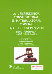 LA JURISPRUDENCIA CONSTITUCIONAL EN MATERIA LABORAL Y SOCIAL EN EL PERIODO 1999-