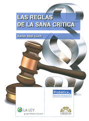 REGLAS DE LA SANA CRÍTICA, LAS  - 1.ª ED. 2015