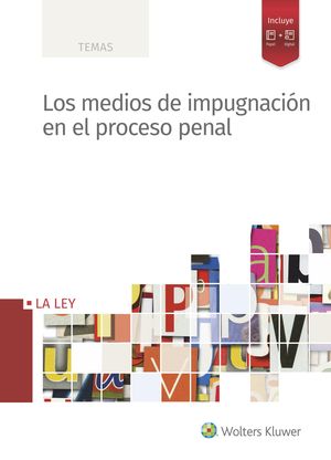 MEDIOS DE IMPUGNACIÓN EN EL PROCESO PENAL, LOS