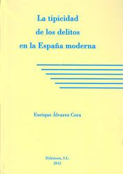 TIPICIDAD DE LOS DELITOS EN LA ESPAÑA MODERNA, LA - 1.ª ED. 2012