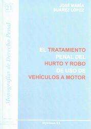 TRATAMIENTO PENAL DEL HURTO Y ROBO DE USO DE VEHÍCULOS A MOTOR, EL - 1.ª ED. 2012