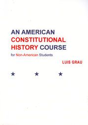 AN AMERICAN CONSTITUTIONAL HISTORY COURSE FOR NON-AMERICAN STUDENTS - 1.ª ED. 2013